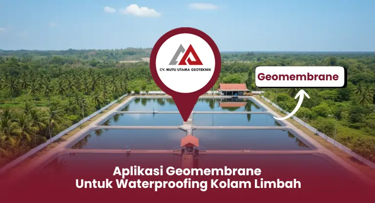 Aplikasi Geomembrane untuk Waterproofing Kolam Limbah