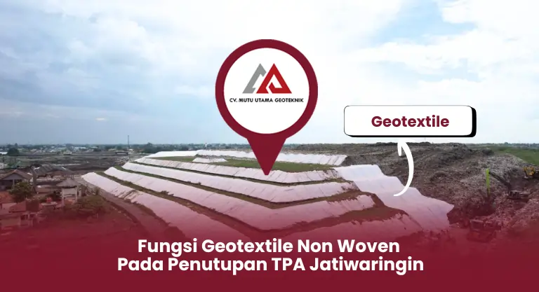Fungsi Geotextile Non Woven Pada Penutupan TPA Jatiwaringin