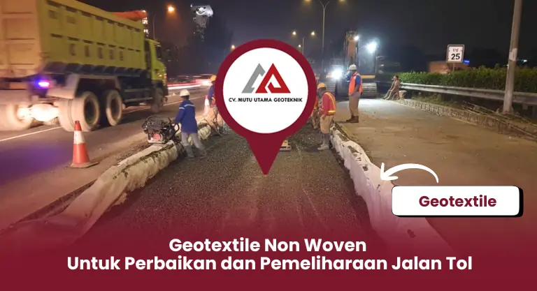 Geotextile Non Woven untuk Perbaikan dan Pemeliharaan Jalan Tol