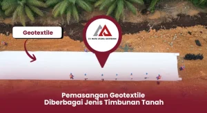 Pemasangan Geotextile Diberbagai Jenis Timbunan Tanah