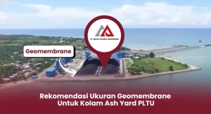 Rekomendasi Ukuran Geomembrane untuk Kolam Ash Yard PLTU