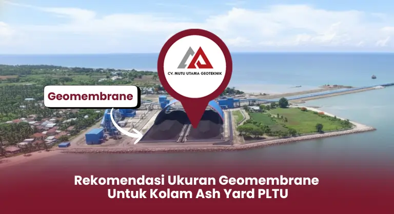 Rekomendasi Ukuran Geomembrane untuk Kolam Ash Yard PLTU