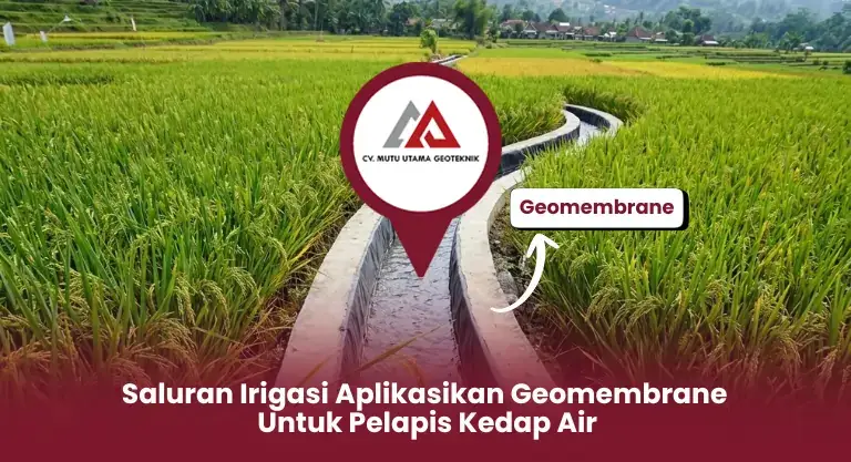 Saluran Irigasi Aplikasikan Geomembrane untuk Pelapis Kedap Air