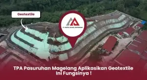 TPA Pasuruhan Magelang Aplikasikan Geotextile ini Fungsinya