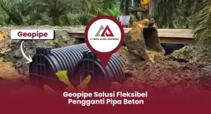 Geopipe Solusi Fleksibel Pengganti Pipa Beton