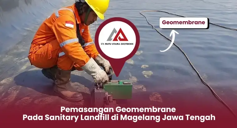 Pemasangan Geomembrane Pada Sanitary Landfill di Magelang Jawa Tengah