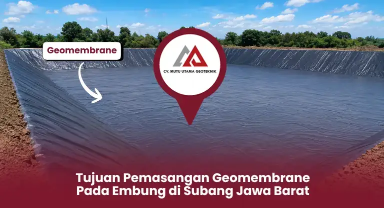 Tujuan Pemasangan Geomembrane Pada Embung di Subang Jawa BaratTujuan Pemasangan Geomembrane Pada Embung di Subang Jawa Barat