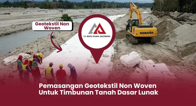 Pemasangan Geotekstil Non Woven untuk Timbunan Tanah Dasar Lunak
