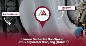 Ukuran Geotextile Non Woven untuk Separator Bronjong