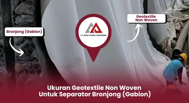 Ukuran Geotextile Non Woven untuk Separator Bronjong
