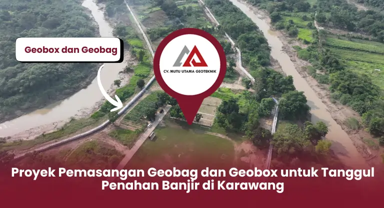 Proyek Pemasangan Geobag dan Geobox untuk Tanggul Penahan Banjir di Karawang
