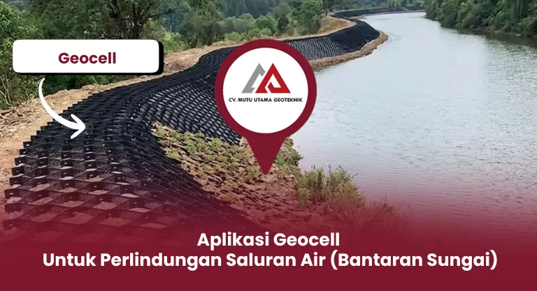 Aplikasi Geocell untuk Perlindungan Saluran Air (Bantaran Sungai)