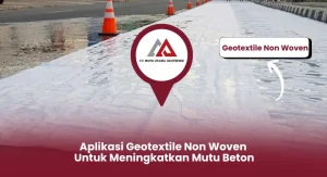 Aplikasi Geotextile Non Woven untuk Meningkatkan Mutu Beton
