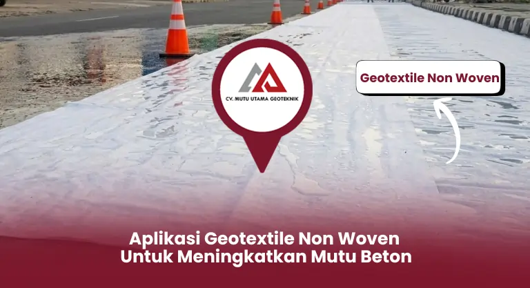 Aplikasi Geotextile Non Woven untuk Meningkatkan Mutu Beton