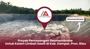 Proyek Pemasangan Geomembrane untuk Kolam Limbah Sawit di Kampar Riau