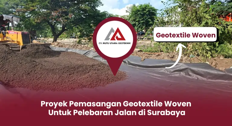 Proyek Pemasangan Geotextile Woven untuk Pelebaran Jalan di Surabaya