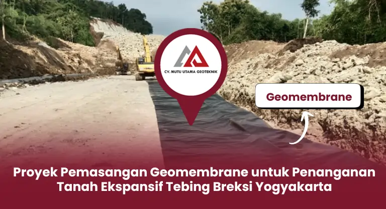 Proyek Pemasangan Geomembrane untuk Penanganan Tanah Ekspansif Tebing Breksi Yogyakarta