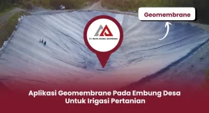 Aplikasi Geomembrane Pada Embung Desa untuk Irigasi Pertanian