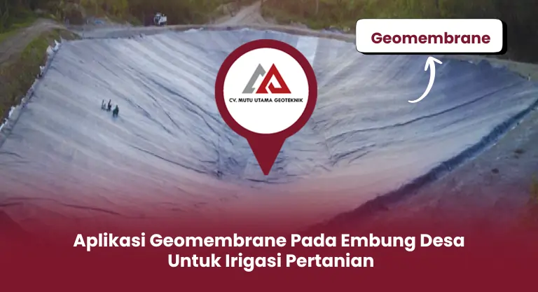 Aplikasi Geomembrane Pada Embung Desa untuk Irigasi Pertanian
