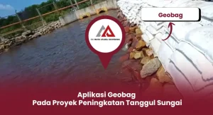 Aplikasi Geobag Pada Proyek Peningkatan Tanggul Sungai