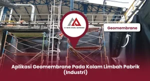 Aplikasi Geomembrane Pada Kolam Limbah Pabrik (Industri)