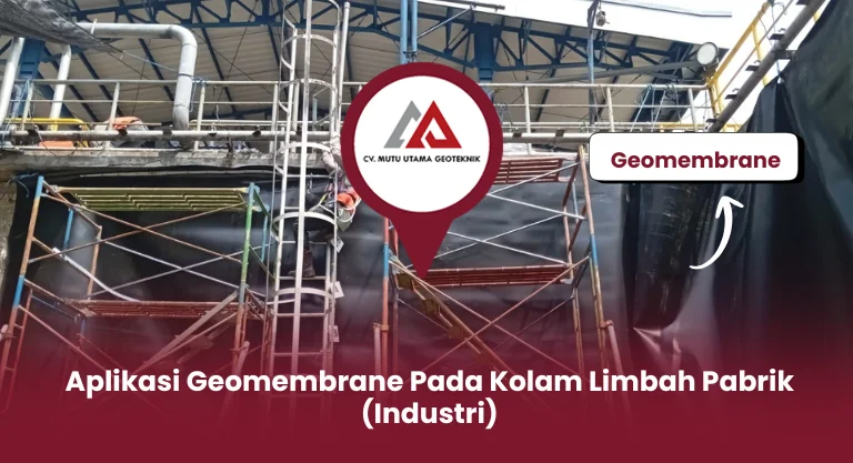 Aplikasi Geomembrane Pada Kolam Limbah Pabrik (Industri)