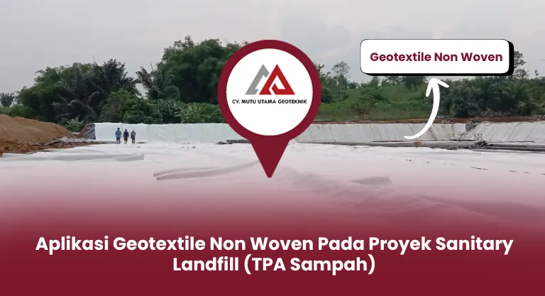 Aplikasi Geotextile Non Woven Pada Proyek Sanitary Landfill (TPA Sampah)