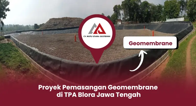 Geomembrane Proyek Pemasangan Geomembrane di TPA Blora Jawa Tengah