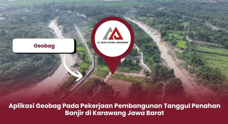 Aplikasi Geobag Pada Pekerjaan Pembangunan Tanggul Penahan Banjir di Karawang Jawa Barat