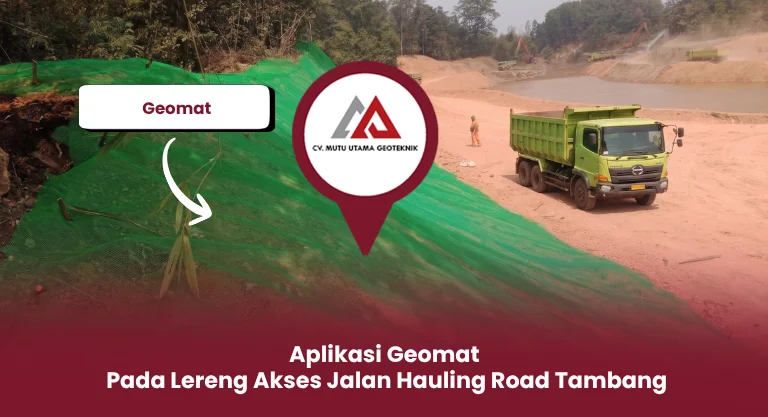 Aplikasi Geomat Pada Lereng Akses Jalan Hauling Road Tambang