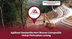Aplikasi Geotextile Non Woven Composite untuk Perkuatan Lereng