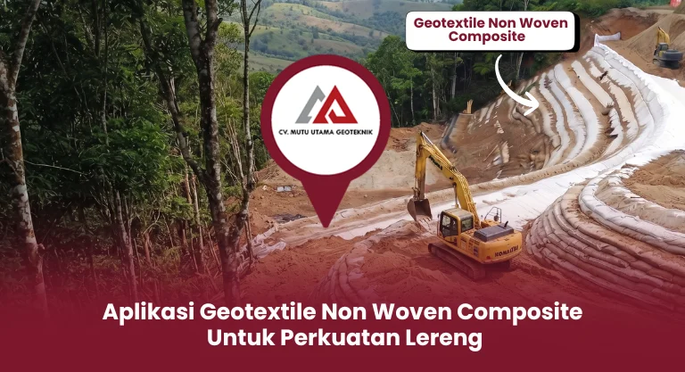 Aplikasi Geotextile Non Woven Composite untuk Perkuatan Lereng