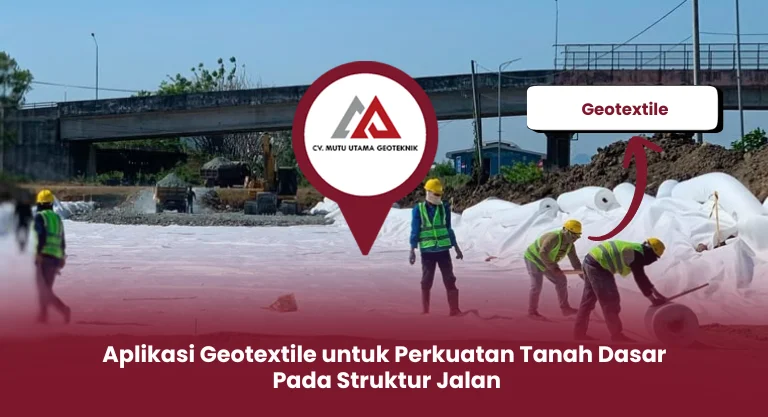 Aplikasi Geotextile Pada Perkuatan Tanah Dasar Pada Struktur Jalan