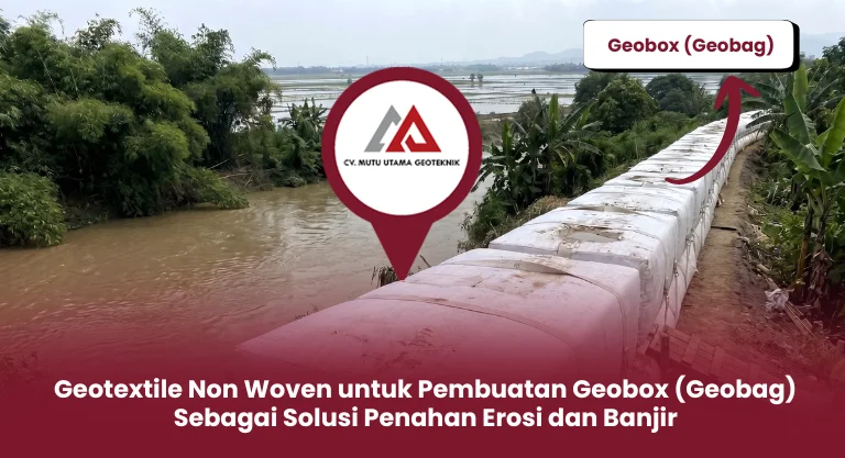 Geotextile Non Woven untuk Pembuatan Geobox (Geobag) Sebagai Solusi Penahan Erosi dan Banjir