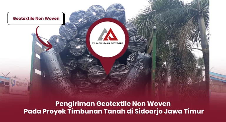 Pengiriman Geotextile Non Woven Pada Proyek Timbunan Tanah di Sidoarjo