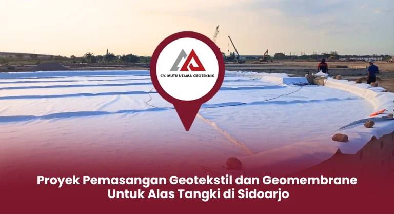 Proyek Pemasangan Geotekstil Non Woven dan Geomembrane untuk Alas Tangki Sekaligus untuk Tampungan Sementara jika terjadi Kebocoran Tangki (Secondary Tank Lining) di Sidoarjo Jawa Timur.