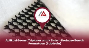 Aplikasi Geonet Triplanar untuk Sistem Drainase Bawah Permukaan (Subdrain)