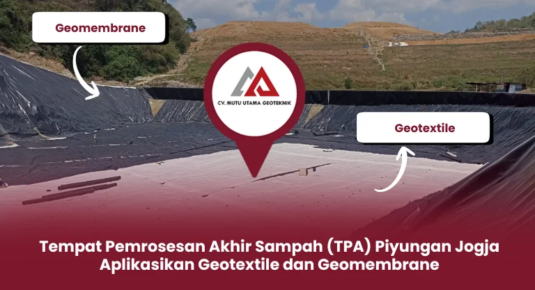Tempat Pemrosesan Akhir Sampah (TPA) Piyungan Jogja Aplikasikan Geotextile dan Geomembrane