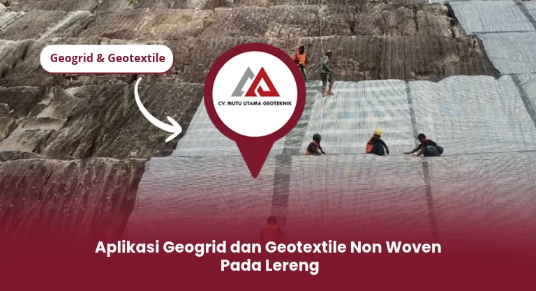 Aplikasi Geogrid dan Geotextile Non Woven Pada Lereng