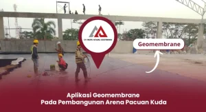 Aplikasi Geomembrane Pada Pembangunan Arena Pacuan Kuda