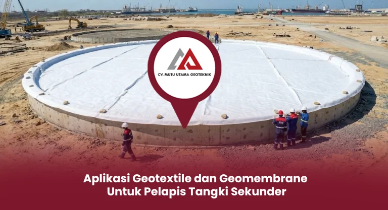 Aplikasi Geotextile dan Geomembrane untuk Pelapis Tangki Sekunder
