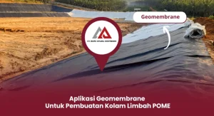 Aplikasi Geomembrane untuk Pembuatan Kolam Limbah POME