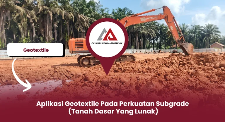 Aplikasi Geotextile Pada Perkuatan Subgrade (Tanah Dasar Yang Lunak)