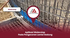 Aplikasi Waterstop Pada Pengecoran Lantai Gedung