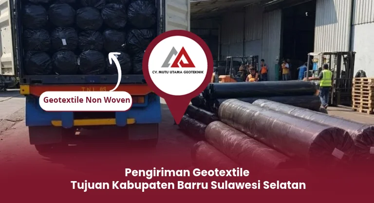 Pengiriman Geotextile Tujuan Kabupaten Barru Sulawesi Selatan